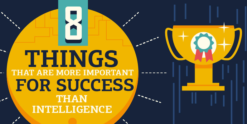 8 Things That Are More Important for Success than Intelligence