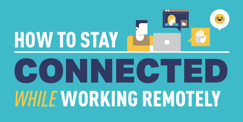 How to Stay Connected While Working Remotely