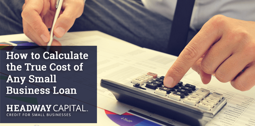 How to Calculate the True Cost of Any Small Business Loan