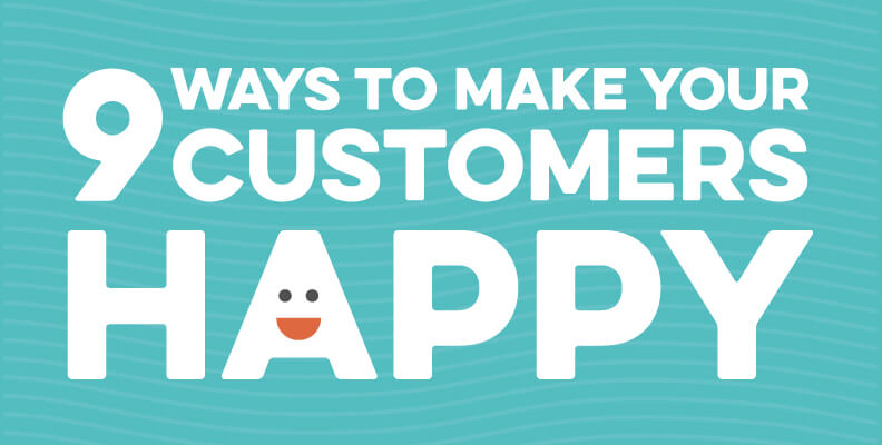 9 Ways to Make Your Customers Happy