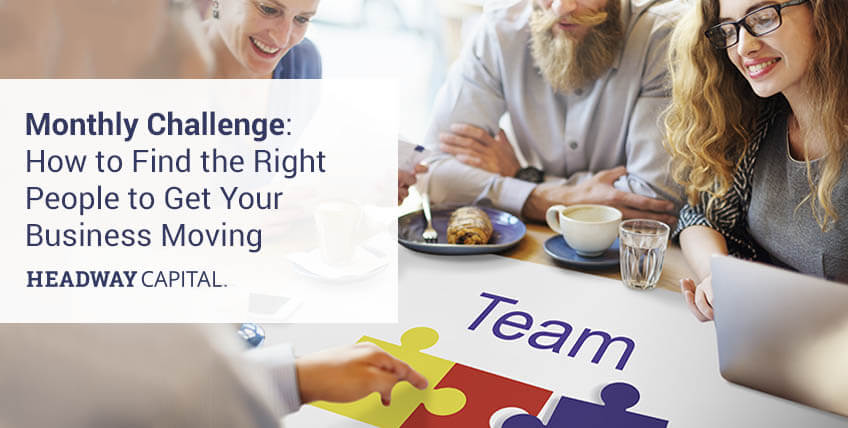 Monthly Challenge: Find the Right People to Get Your Business Moving