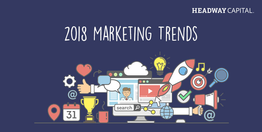 3 Marketing Trends to Look for in 2018