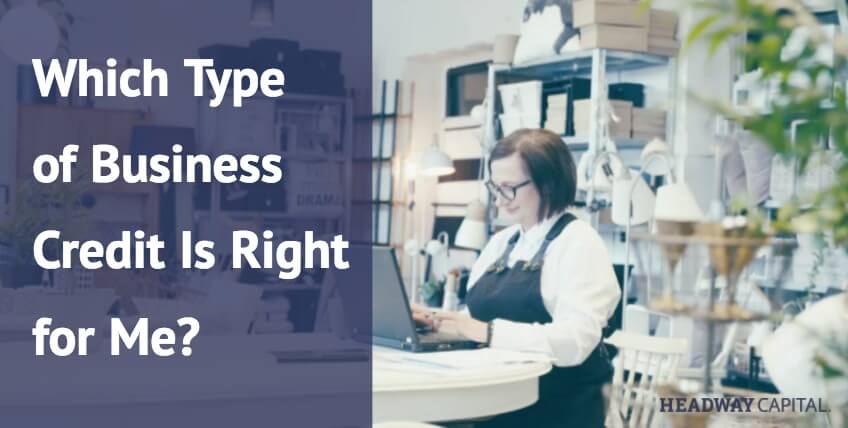 What Type of Business Credit Is Right for Me?