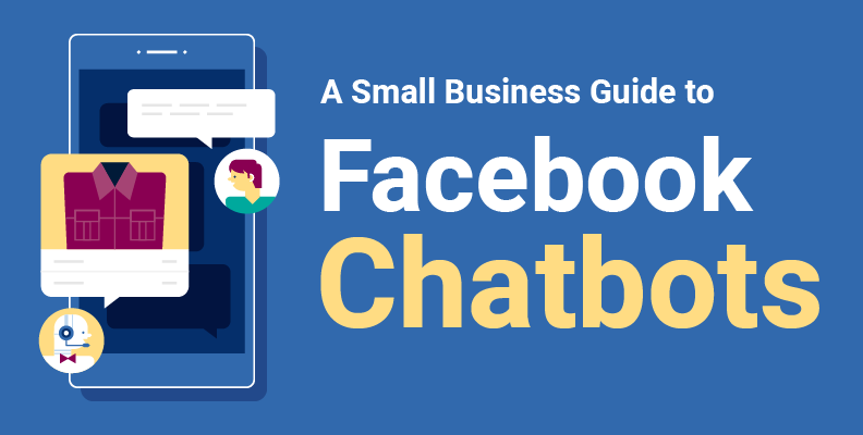 A Small Business Guide to Facebook Chatbots
