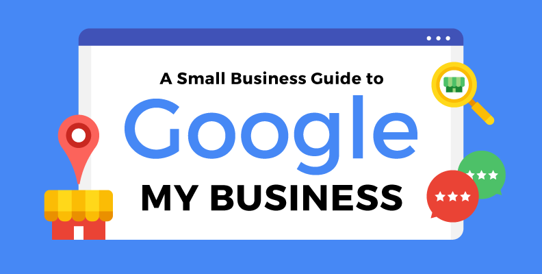 A Small Business Guide to Google My Business