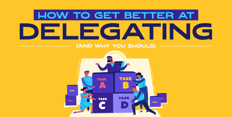 How to Get Better at Delegating