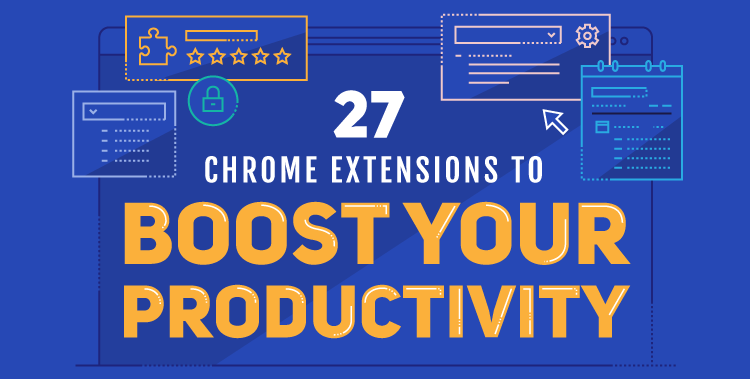 27 Chrome Extensions to Boost Your Productivity